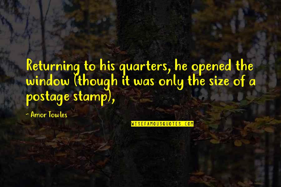 Stamp'd Quotes By Amor Towles: Returning to his quarters, he opened the window