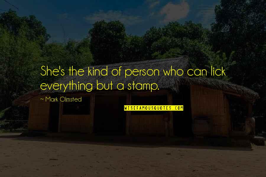 Stamp'd Quotes By Mark Olmsted: She's the kind of person who can lick