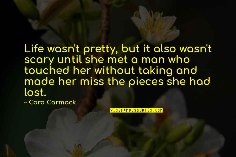 Stamped Jewelry Quotes By Cora Carmack: Life wasn't pretty, but it also wasn't scary