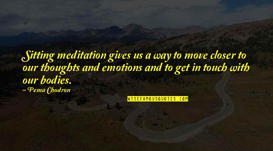 Stamped Necklace Quotes By Pema Chodron: Sitting meditation gives us a way to move