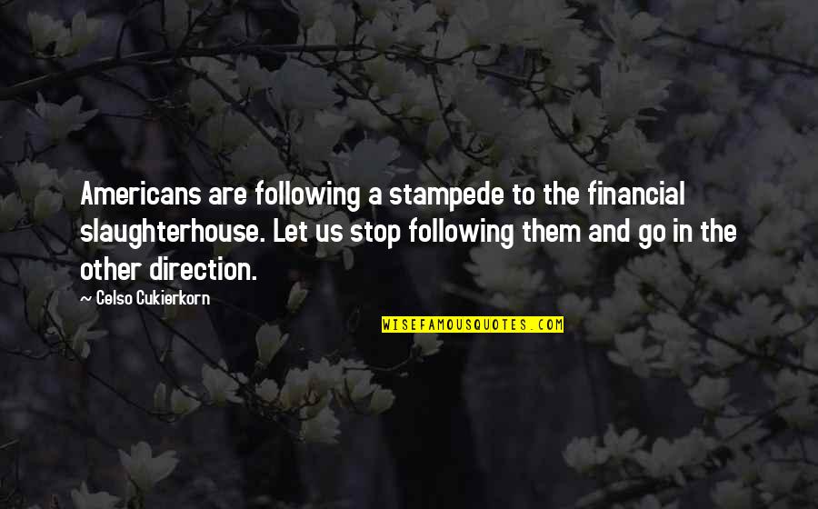 Stampede Quotes By Celso Cukierkorn: Americans are following a stampede to the financial