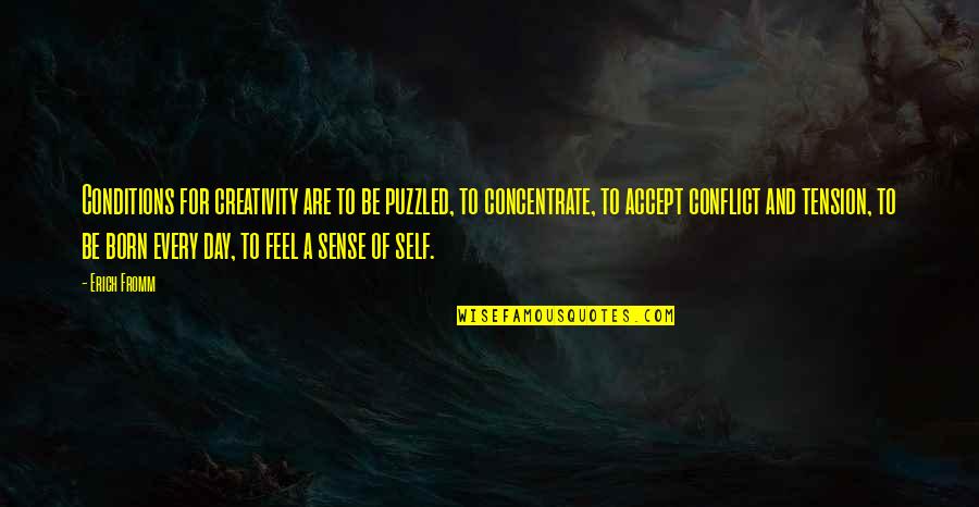 Stampede Quotes By Erich Fromm: Conditions for creativity are to be puzzled, to