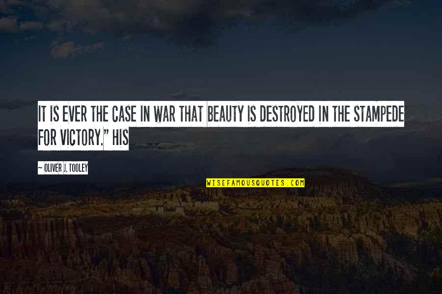 Stampede Quotes By Oliver J. Tooley: It is ever the case in war that