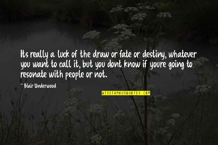 Stampede Trail Quotes By Blair Underwood: Its really a luck of the draw or Stampede Trail Quotes By Blair Underwood: Its really a luck of the draw or