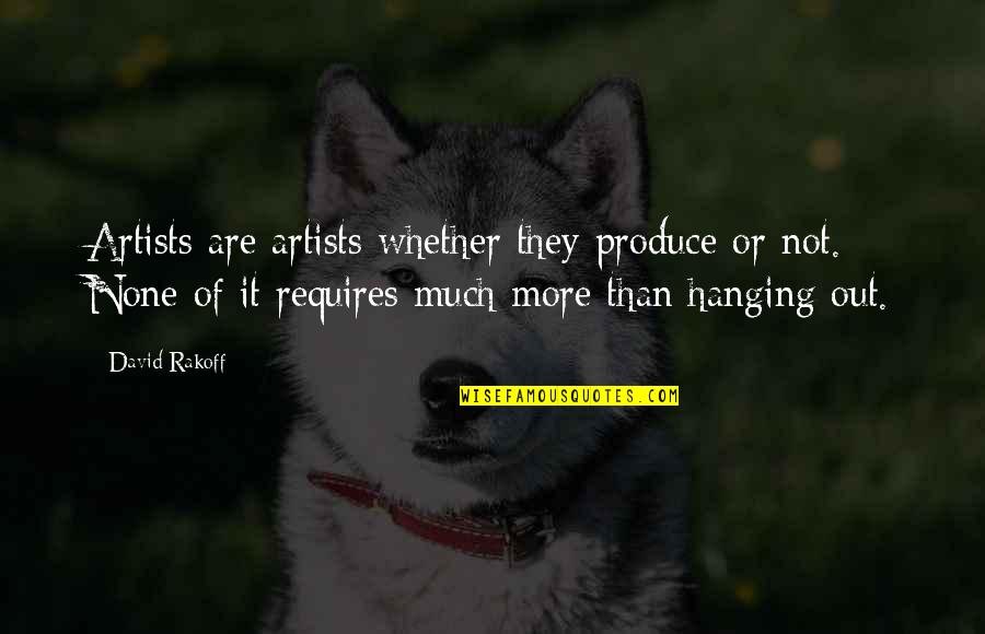 Stampeding Elephants Quotes By David Rakoff: Artists are artists whether they produce or not. Stampeding Elephants Quotes By David Rakoff: Artists are artists whether they produce or not.
