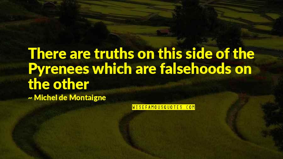Stampone Law Quotes By Michel De Montaigne: There are truths on this side of the