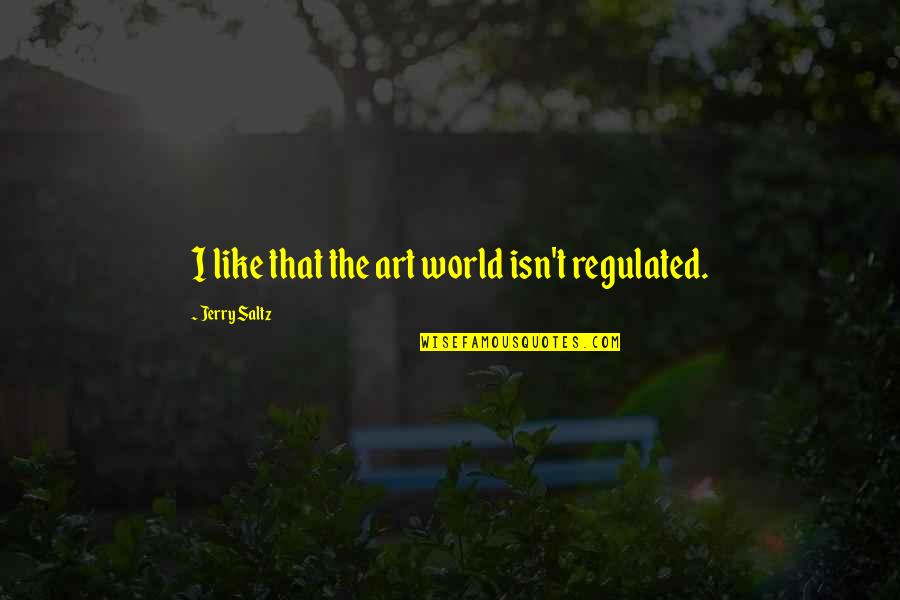 Stamps With Inspirational Quotes By Jerry Saltz: I like that the art world isn't regulated. Stamps With Inspirational Quotes By Jerry Saltz: I like that the art world isn't regulated.