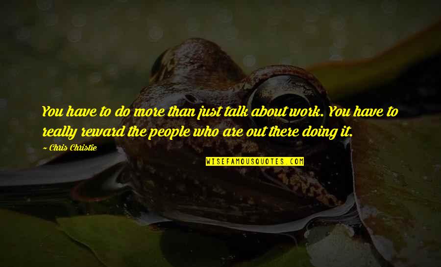 Stan Frankel Quotes By Chris Christie: You have to do more than just talk Stan Frankel Quotes By Chris Christie: You have to do more than just talk