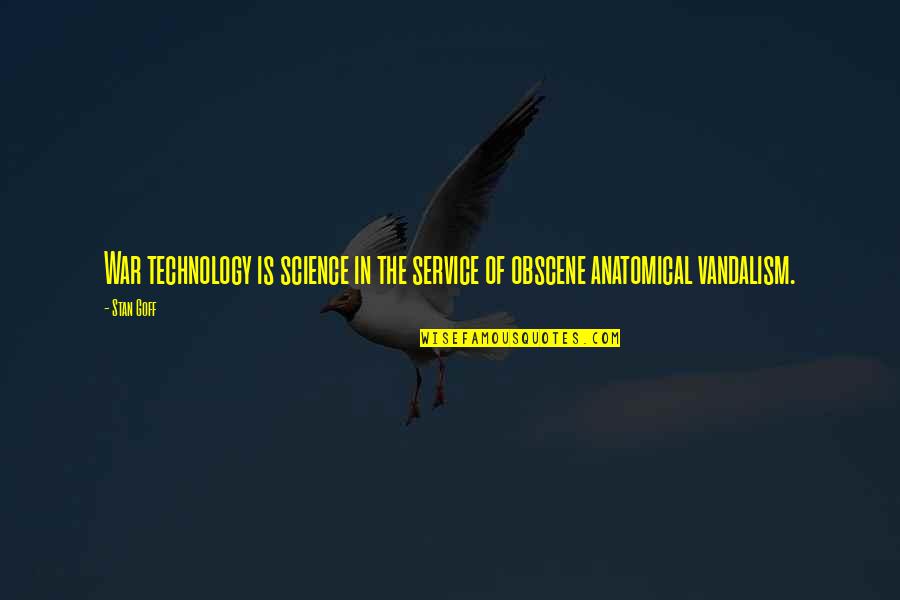 Stan Goff Quotes By Stan Goff: War technology is science in the service of