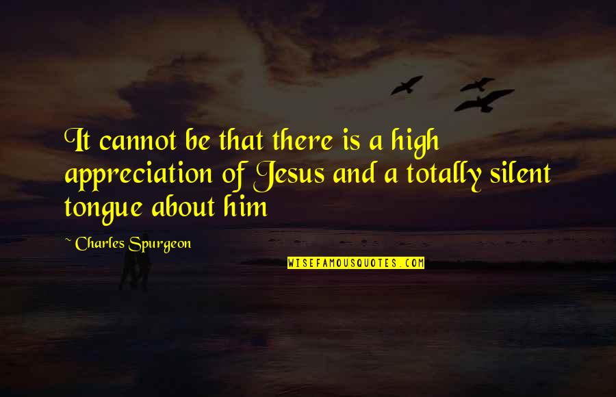Stan Mooneyham Quotes By Charles Spurgeon: It cannot be that there is a high