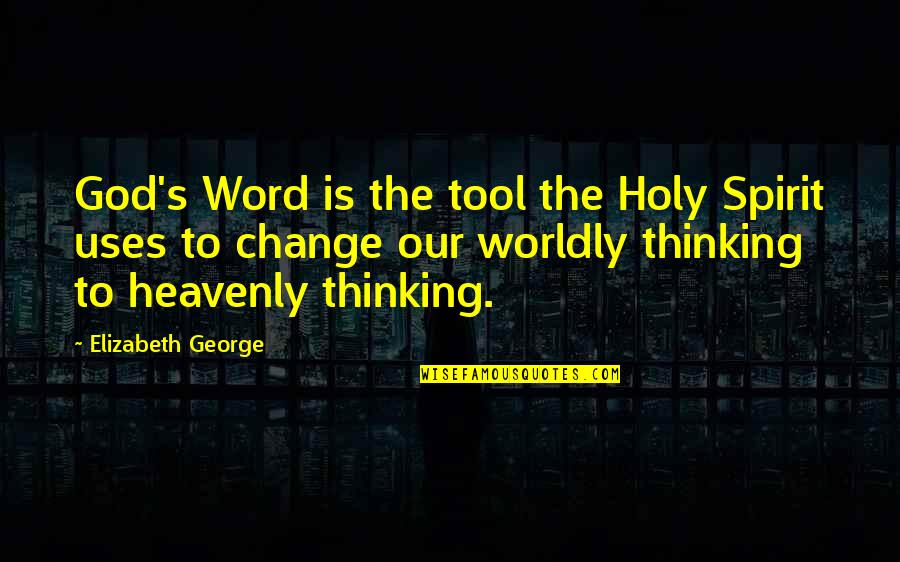 Stan Mooneyham Quotes By Elizabeth George: God's Word is the tool the Holy Spirit