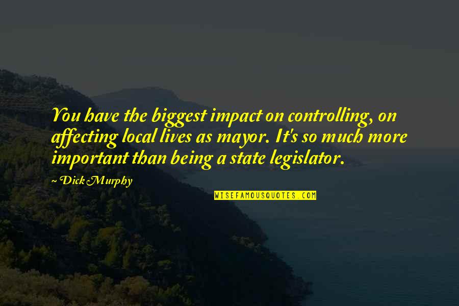 Stan Ogden Quotes By Dick Murphy: You have the biggest impact on controlling, on