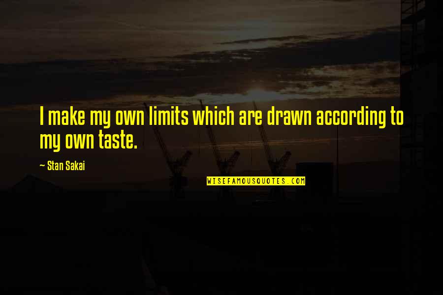 Stan Sakai Quotes By Stan Sakai: I make my own limits which are drawn