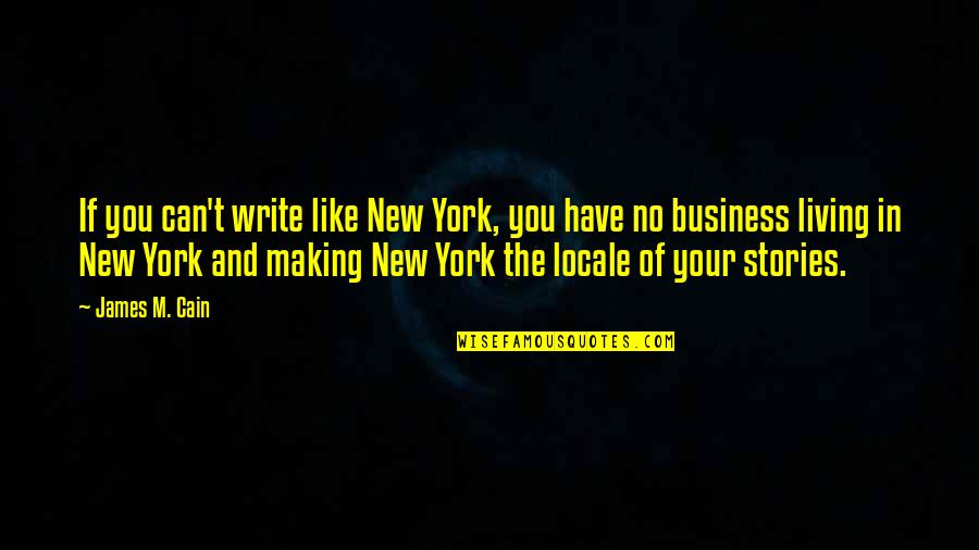 Stan Smith Quotes By James M. Cain: If you can't write like New York, you