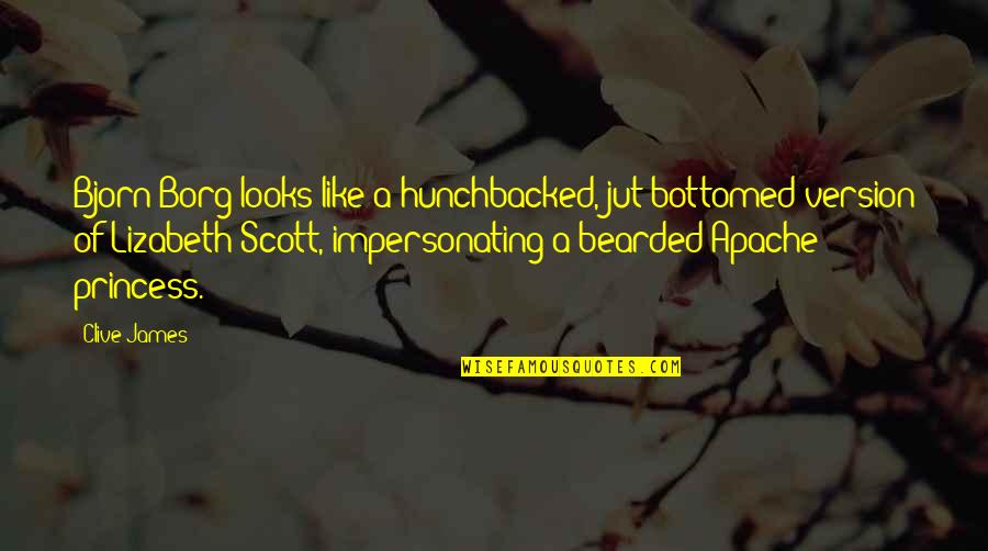 Stanbridge Apartments Quotes By Clive James: Bjorn Borg looks like a hunchbacked, jut-bottomed version Stanbridge Apartments Quotes By Clive James: Bjorn Borg looks like a hunchbacked, jut-bottomed version