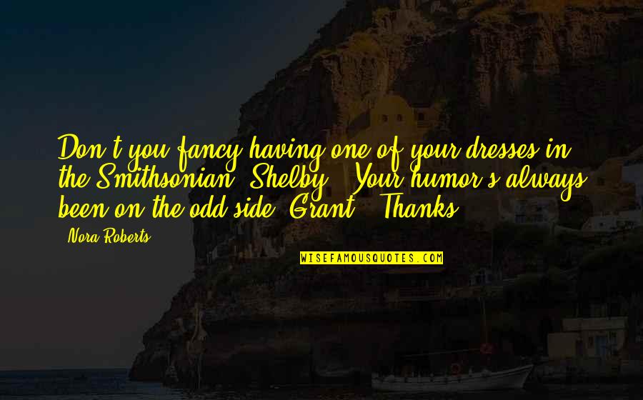Stanbul Quotes By Nora Roberts: Don't you fancy having one of your dresses