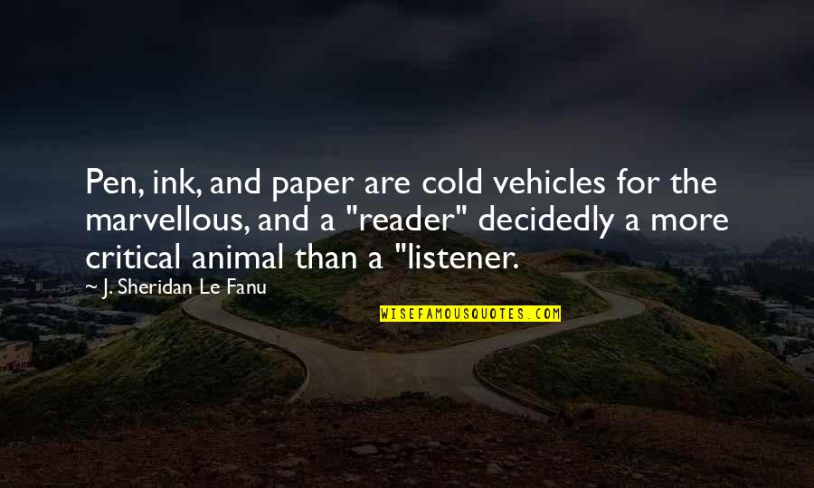 Stancenation Quotes By J. Sheridan Le Fanu: Pen, ink, and paper are cold vehicles for Stancenation Quotes By J. Sheridan Le Fanu: Pen, ink, and paper are cold vehicles for
