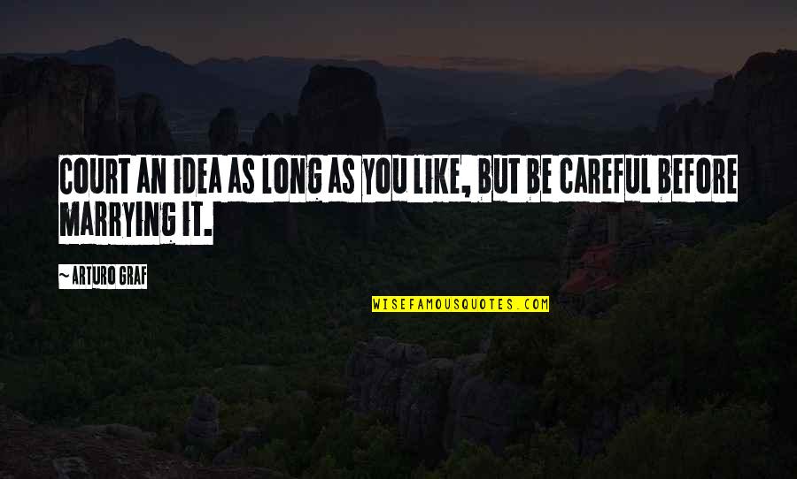 Stancic Paintings Quotes By Arturo Graf: Court an idea as long as you like,