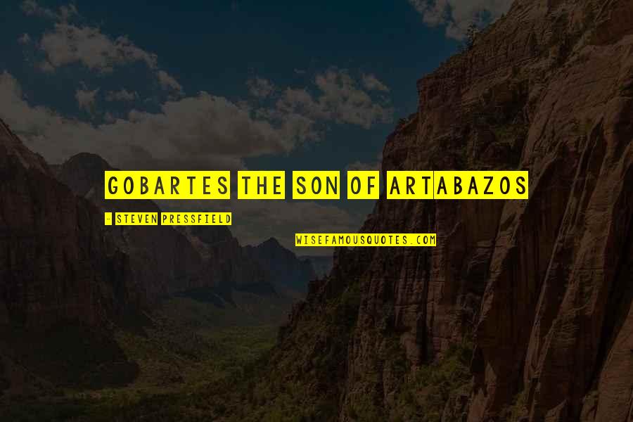 Stancing Quotes By Steven Pressfield: Gobartes the son of Artabazos
