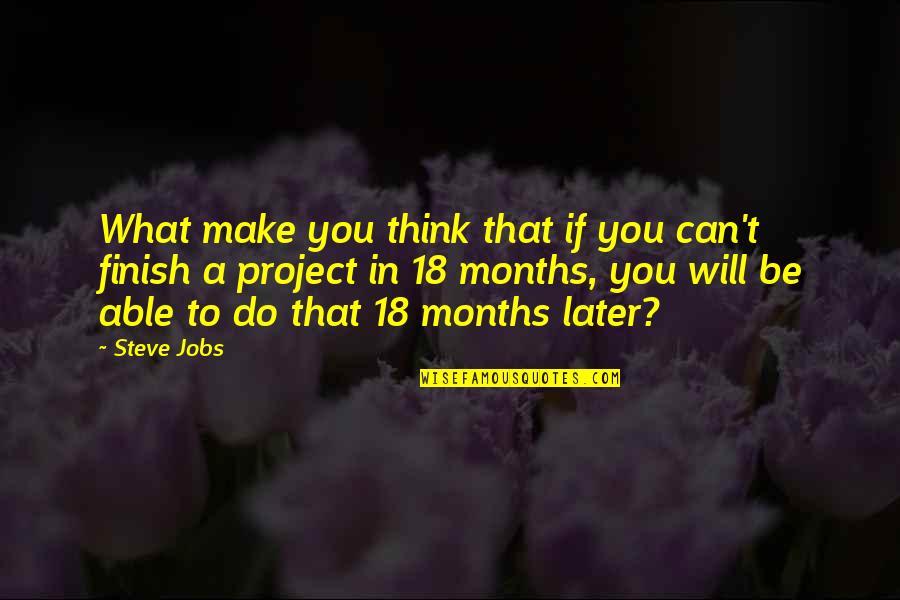 Stanczak Law Quotes By Steve Jobs: What make you think that if you can't