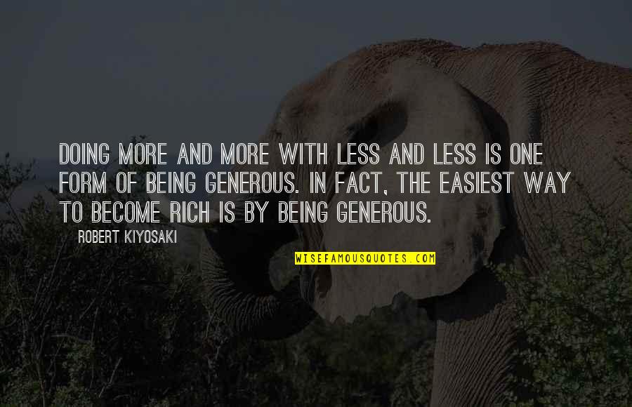 Stand A Little Taller Quotes By Robert Kiyosaki: Doing more and more with less and less