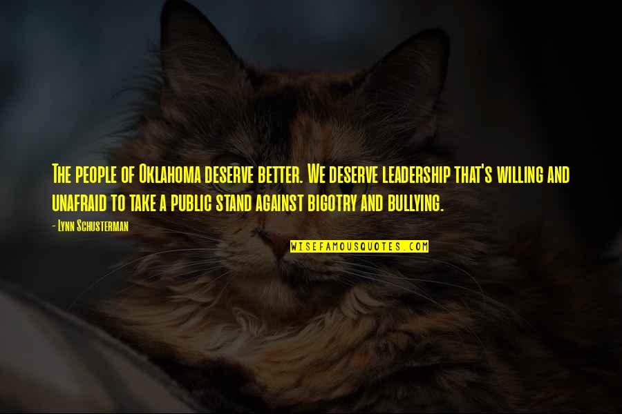Stand Against Bullying Quotes By Lynn Schusterman: The people of Oklahoma deserve better. We deserve Stand Against Bullying Quotes By Lynn Schusterman: The people of Oklahoma deserve better. We deserve