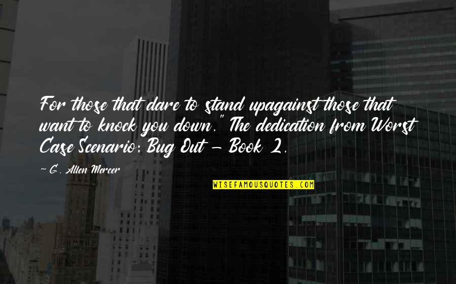 Stand Against Quotes By G. Allen Mercer: For those that dare to stand upagainst those Stand Against Quotes By G. Allen Mercer: For those that dare to stand upagainst those