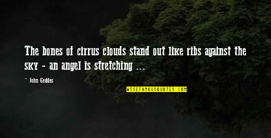 Stand Against Quotes By John Geddes: The bones of cirrus clouds stand out like Stand Against Quotes By John Geddes: The bones of cirrus clouds stand out like
