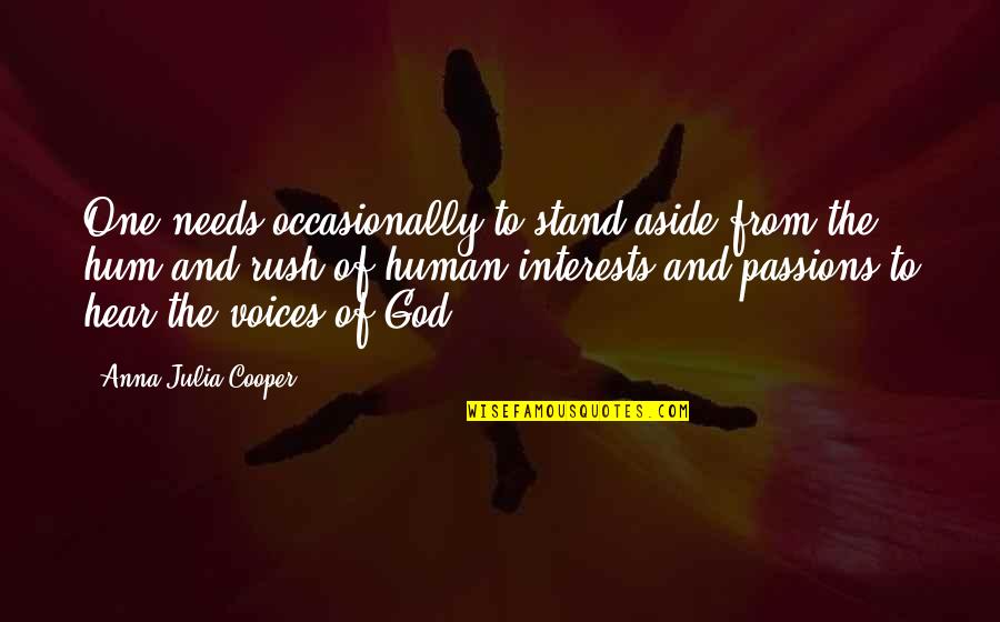Stand As One Quotes By Anna Julia Cooper: One needs occasionally to stand aside from the Stand As One Quotes By Anna Julia Cooper: One needs occasionally to stand aside from the