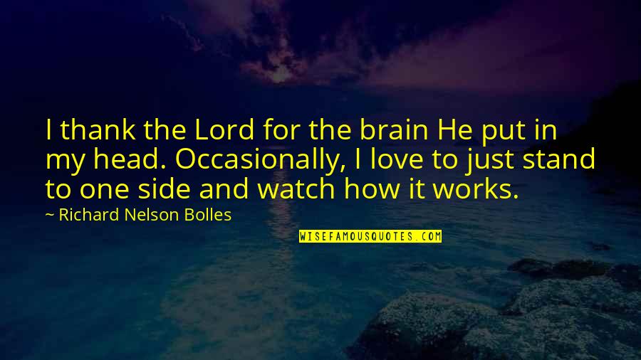 Stand By Your Side Love Quotes By Richard Nelson Bolles: I thank the Lord for the brain He