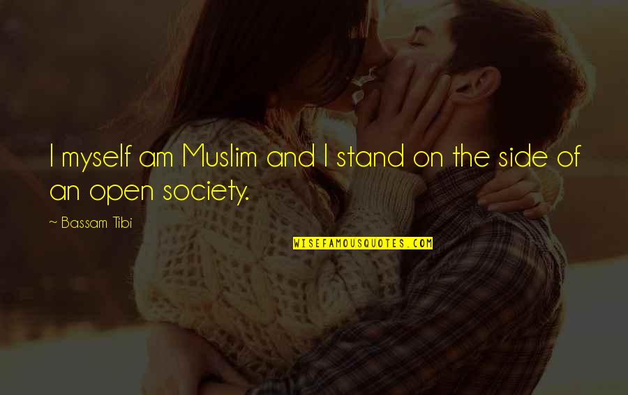 Stand By Your Side Quotes By Bassam Tibi: I myself am Muslim and I stand on