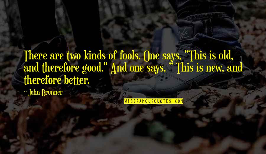 Stand Deliver Quotes By John Brunner: There are two kinds of fools. One says, Stand Deliver Quotes By John Brunner: There are two kinds of fools. One says,