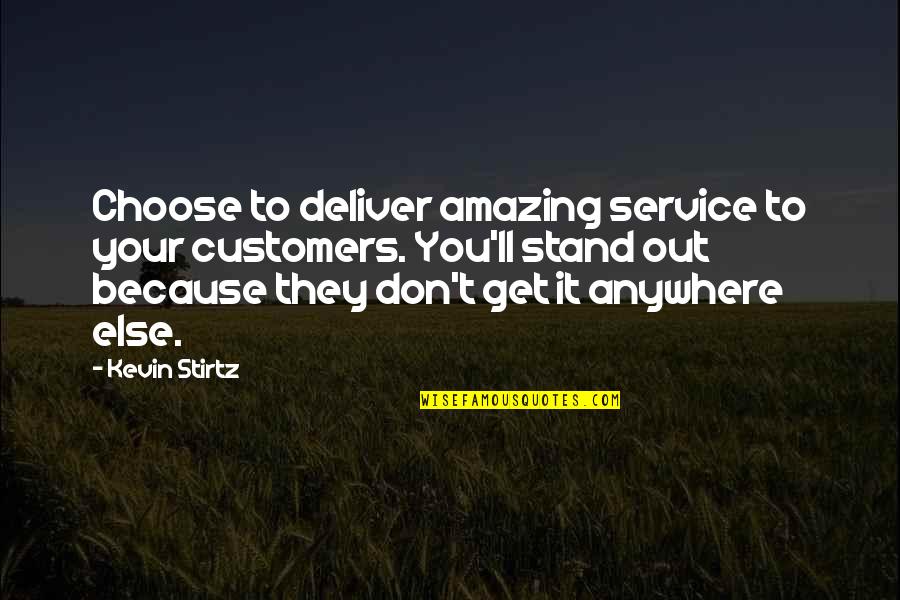 Stand Deliver Quotes By Kevin Stirtz: Choose to deliver amazing service to your customers.