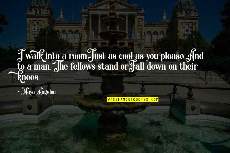Stand Down Quotes By Maya Angelou: I walk into a roomJust as cool as Stand Down Quotes By Maya Angelou: I walk into a roomJust as cool as