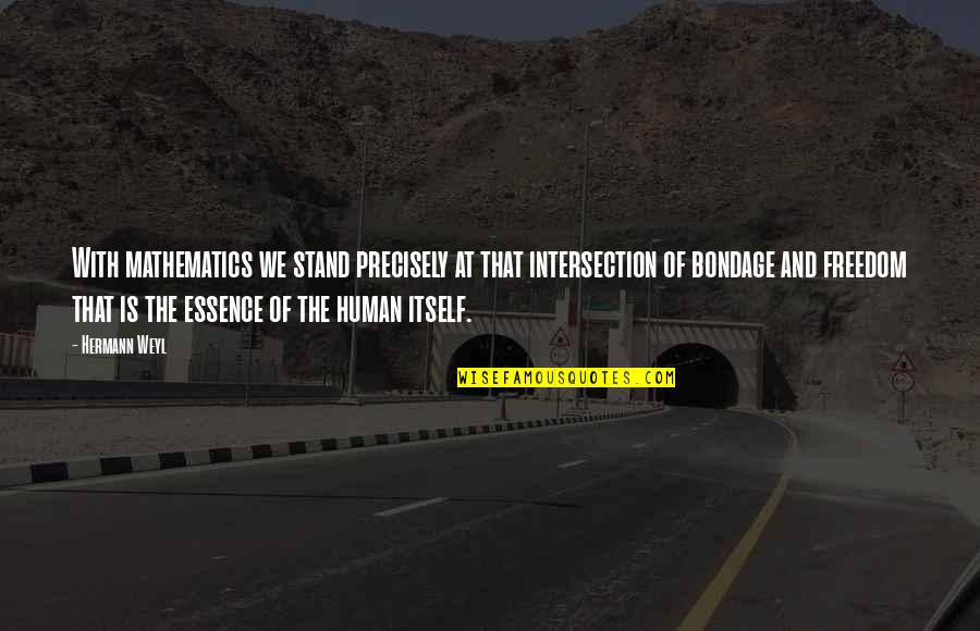 Stand For Freedom Quotes By Hermann Weyl: With mathematics we stand precisely at that intersection Stand For Freedom Quotes By Hermann Weyl: With mathematics we stand precisely at that intersection