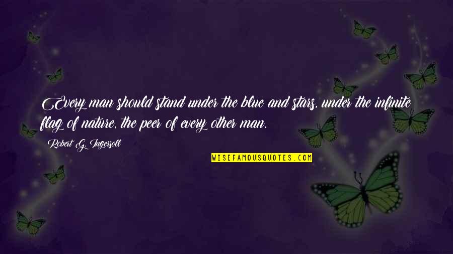 Stand For Freedom Quotes By Robert G. Ingersoll: Every man should stand under the blue and