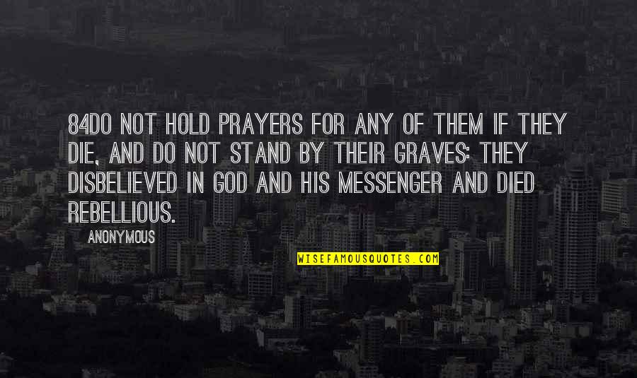 Stand For God Quotes By Anonymous: 84Do not hold prayers for any of them