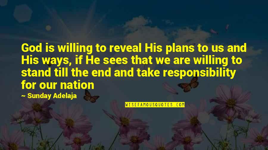 Stand For God Quotes By Sunday Adelaja: God is willing to reveal His plans to