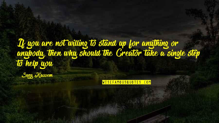 Stand For Life Quotes By Suzy Kassem: If you are not willing to stand up