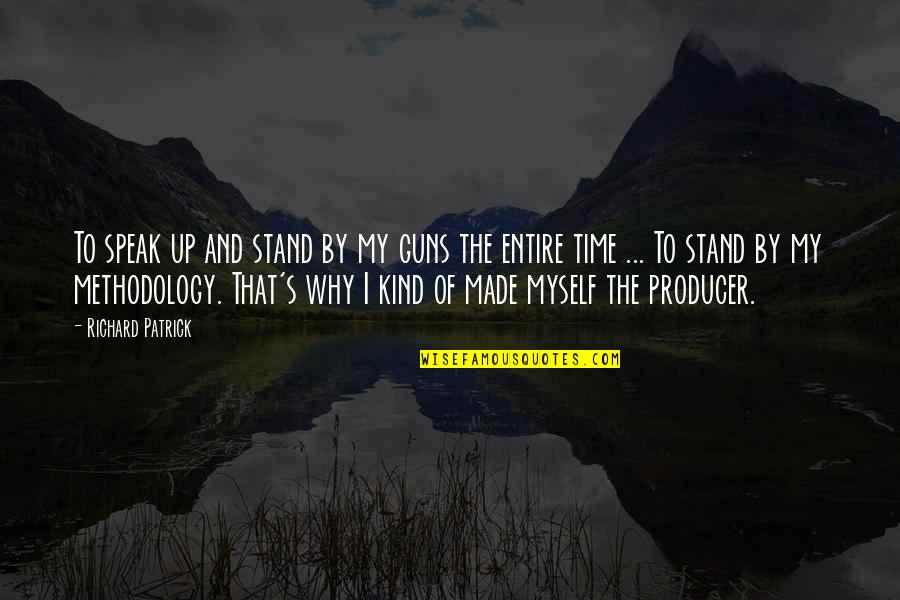 Stand For Myself Quotes By Richard Patrick: To speak up and stand by my guns