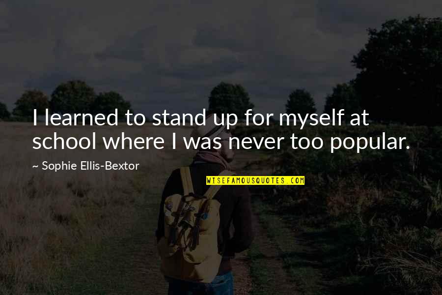 Stand For Myself Quotes By Sophie Ellis-Bextor: I learned to stand up for myself at