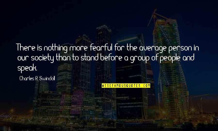 Stand For Nothing Quotes By Charles R. Swindoll: There is nothing more fearful for the average