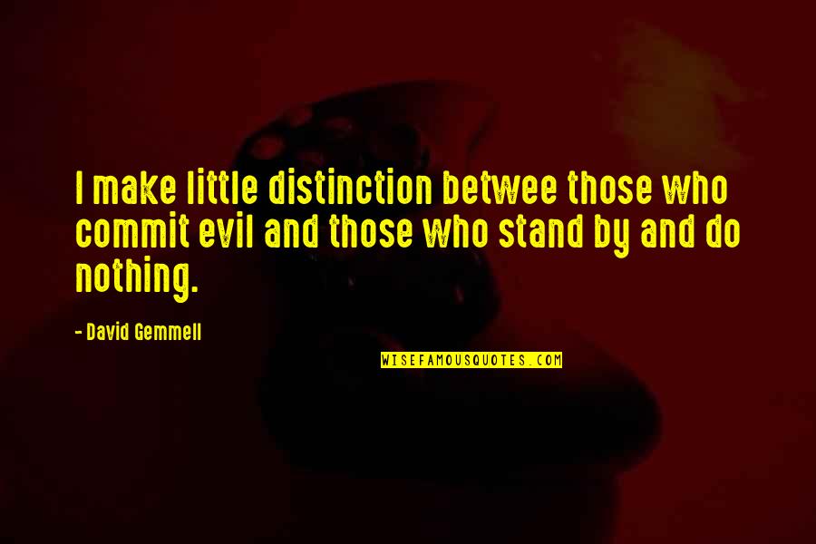 Stand For Nothing Quotes By David Gemmell: I make little distinction betwee those who commit