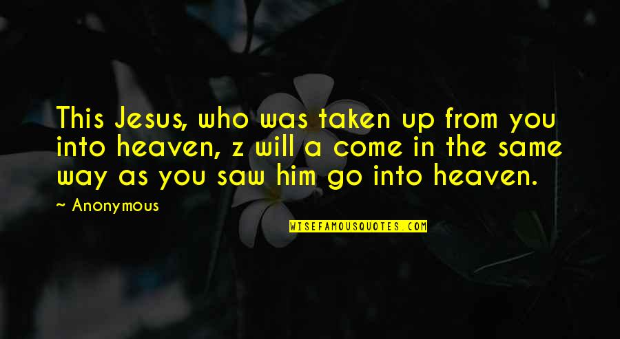 Stand For Something Or Fall For Anything Quotes By Anonymous: This Jesus, who was taken up from you