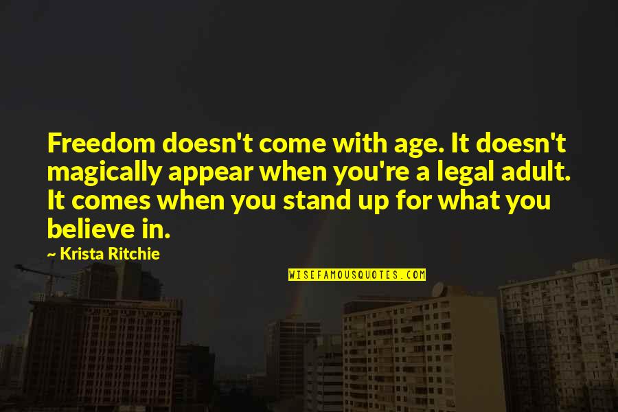 Stand For What You Believe Quotes By Krista Ritchie: Freedom doesn't come with age. It doesn't magically