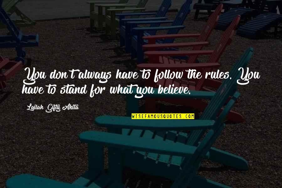 Stand For What You Believe Quotes By Lailah Gifty Akita: You don't always have to follow the rules.