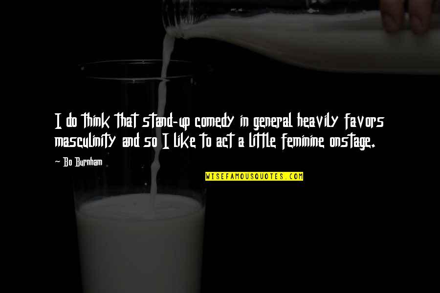 Stand Like A Quotes By Bo Burnham: I do think that stand-up comedy in general