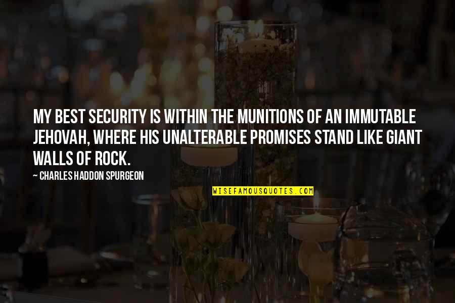 Stand Like A Rock Quotes By Charles Haddon Spurgeon: My best security is within the munitions of