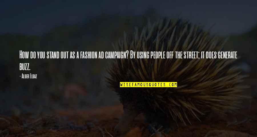 Stand Off Quotes By Alber Elbaz: How do you stand out as a fashion Stand Off Quotes By Alber Elbaz: How do you stand out as a fashion