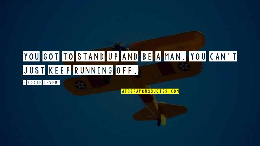 Stand Off Quotes By Eddie Levert: You got to stand up and be a